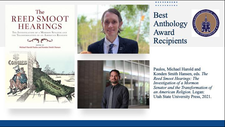 Collage with the headline "Best Anthology Award Recipients" featuring the circular logo for the John Whitmer Historical Association logo, the book cover for The Reed Smoot Hearings, and headshots of editors Michael Harold Paulos and Konden Smith Hansen.