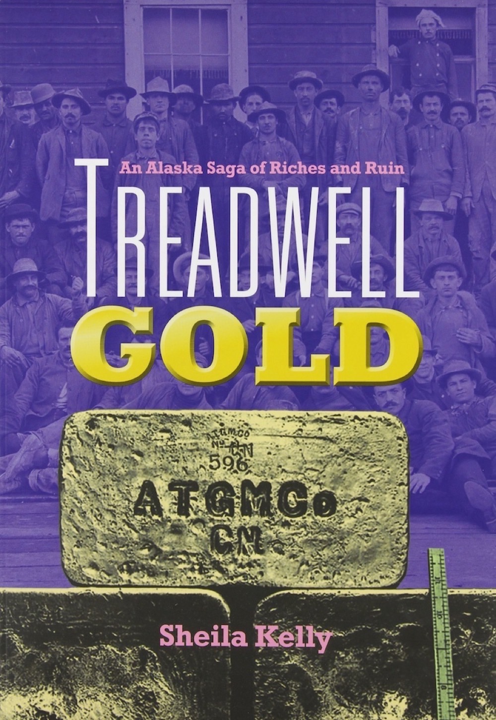 Treadwell Gold University Press of Colorado - Alaska in the Progressive Age