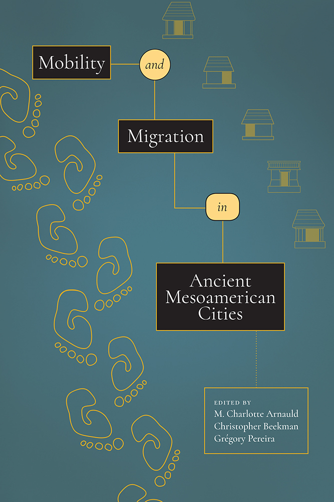 Mobility and Migration in Ancient Mesoamerican Cities University Press of Colorado - Interregional Interaction in Ancient Mesoamerica