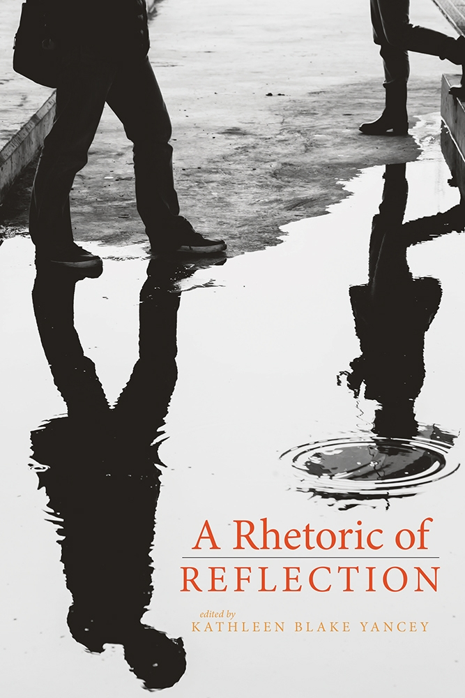 A Rhetoric of Reflection University Press of Colorado - Reflection in the Writing Classroom