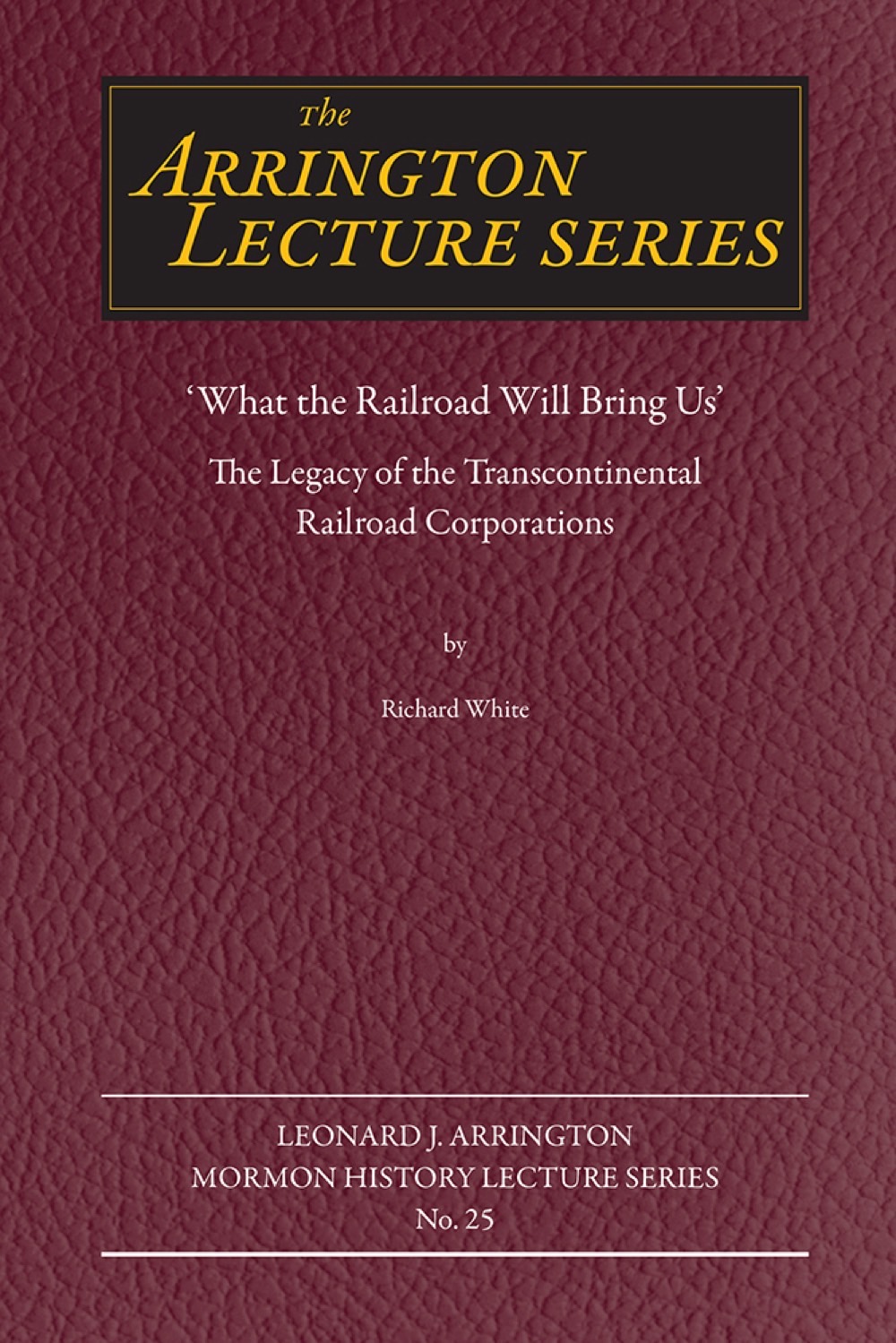 University Press of Colorado - Leonard J Arrington Lecture Series