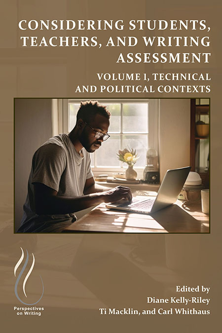 University Press of Colorado - Considering Students, Teachers, and Writing Assessment: Volume 2