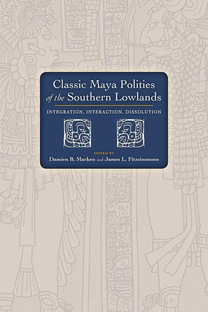 Classic Maya Polities of the Southern Lowlands Classic Maya Polities of the Southern Lowlands