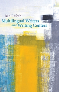 Multilingual Writers and Writing Centers University Press of Colorado - Still Life with Rhetoric